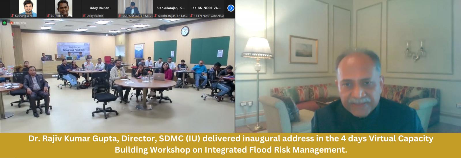 Dr. Rajiv Kumar Gupta, Director, SDMC (IU) delivered inaugural address in the 4 days Virtual Capacity Building Workshop on Integrated Flood Risk Management